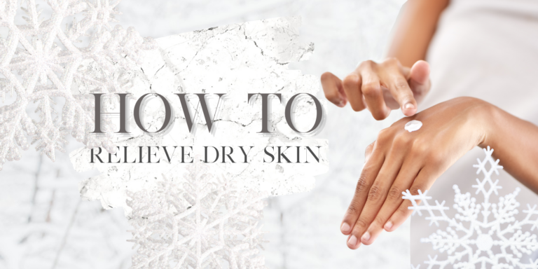 How to Relieve Dry Winter Skin?