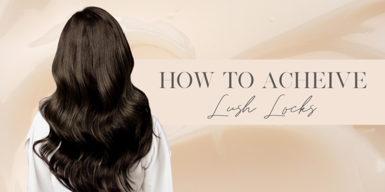 how to achieve lush locks